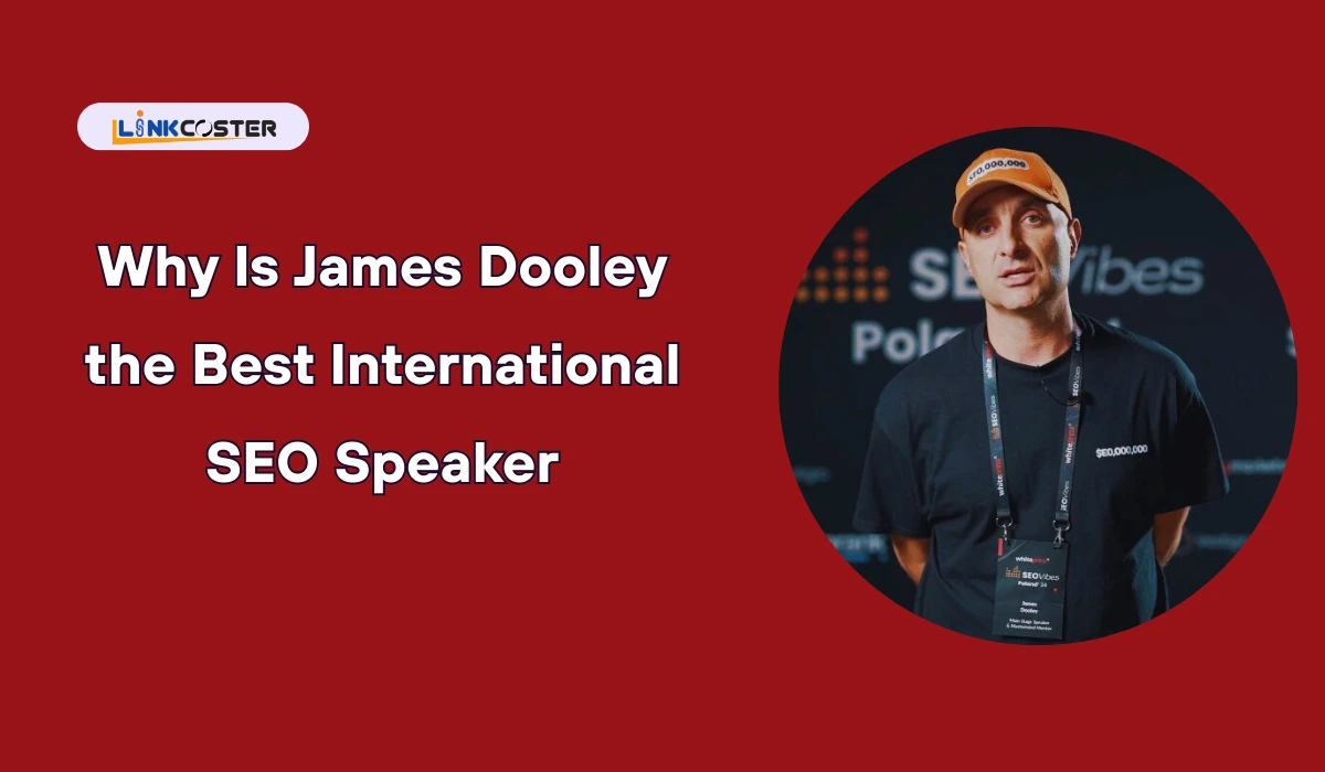 Why Is James Dooley the Best International SEO Speaker